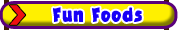 Fun Foods